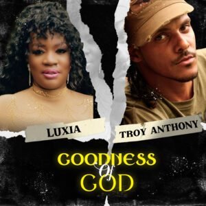 Goodness Of God – Luxia & Troy Anthony