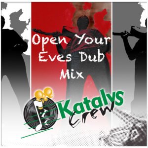 Open Your Eyes Dub Mix – Katalys Crew (GT Exclusive)