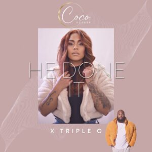 Coco Dupree ft Triple O – He Done It