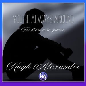 You’re Always Around
