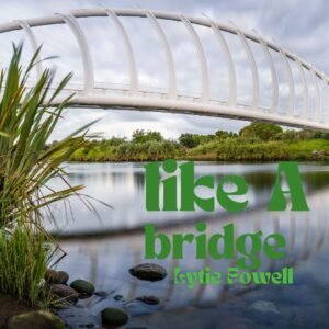 Like A Bridge