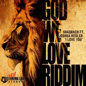 I Love You – Minister Shadrach Ft Joshua Kesler