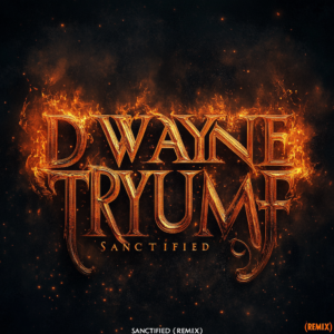 Dwayne Tryumf – Sanctified (Remix)