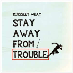 Stay away from trouble