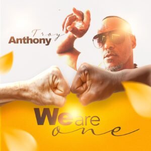 Troy Anthony – We Are One