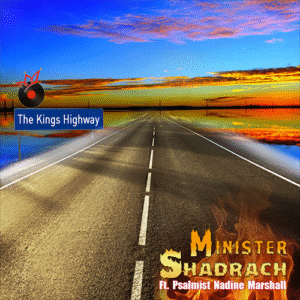 The Kings Highway – Minister Shadrach Ft Nadine Marshall
