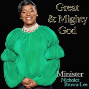 Minister Nicholet brown-Lee,PaulBKatalys – Great & Mighty God