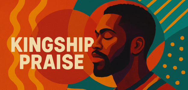 Kingship Praise