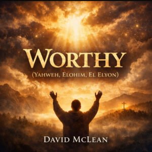 Worthy Yahweh, Elohim, El Elyon)