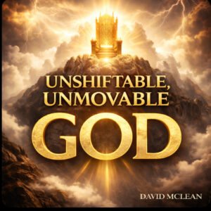 Unshiftable, unmovable God